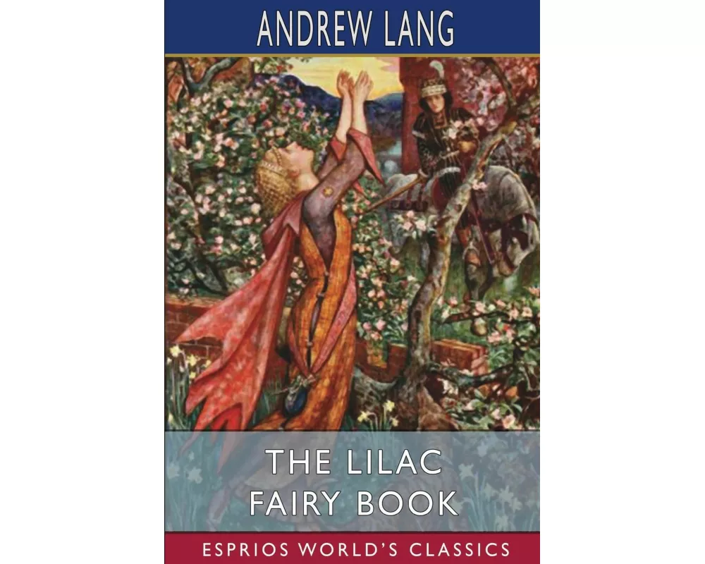 The Lilac Fairy Book (Esprios Classics)