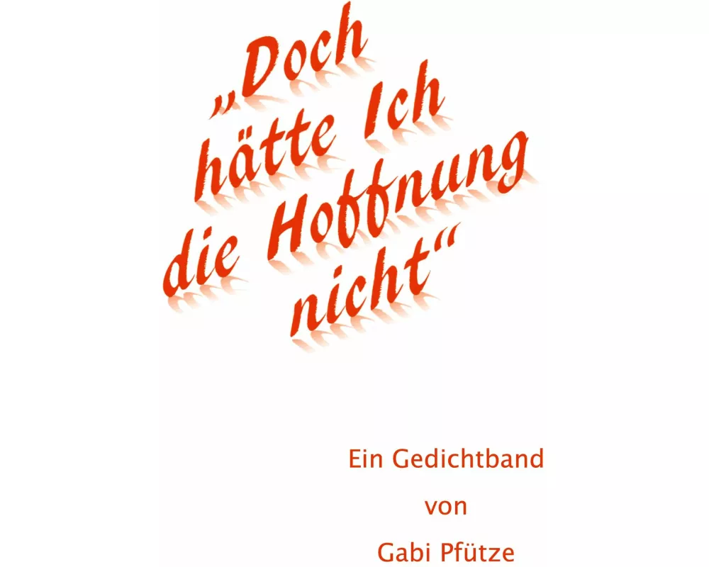 "Doch hätte Ich die Hoffnung nicht"