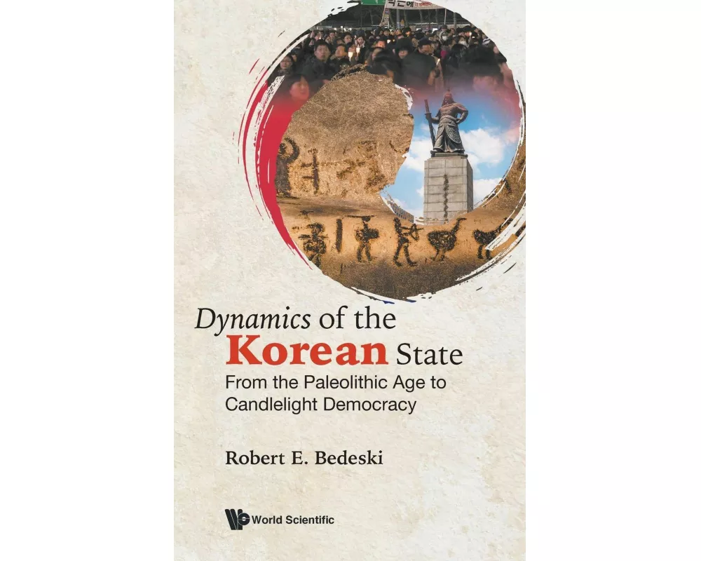 Dynamics Of The Korean State: From The Paleolithic Age To Candlelight Democracy