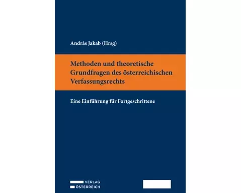 Methoden und theoretische Grundfragen des österreichischen Verfassungsrechts