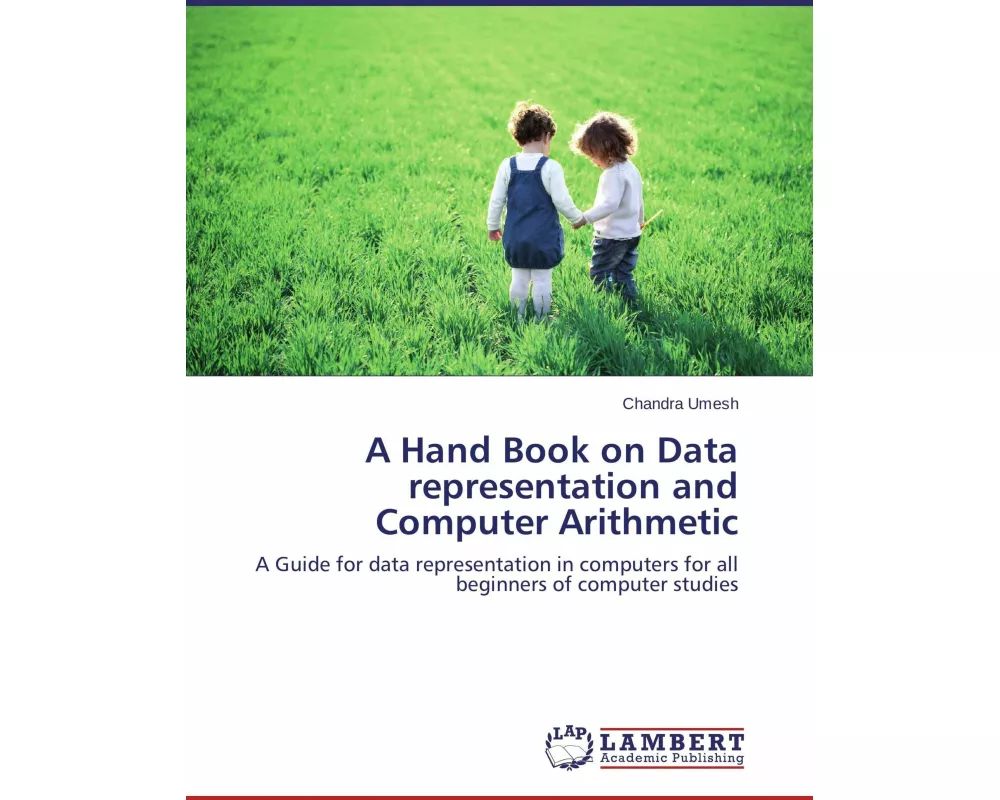 A Hand Book on Data representation and Computer Arithmetic
