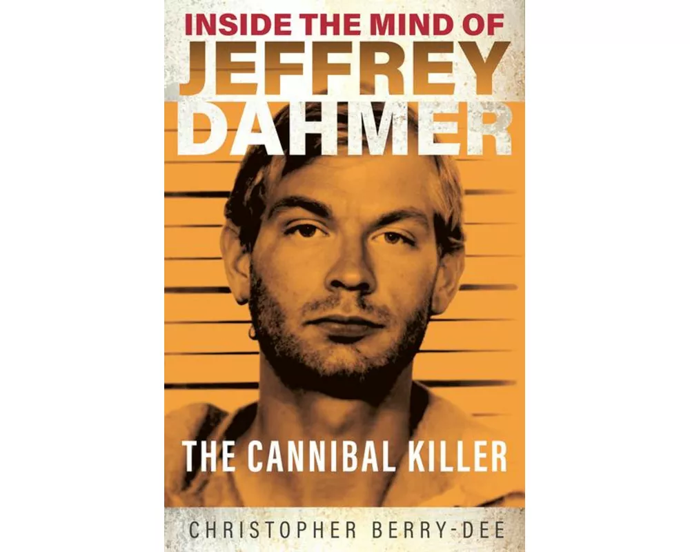 Inside the Mind of Jeffrey Dahmer