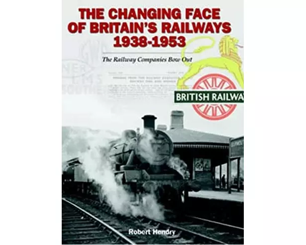 The Changing Face of Britain's Railways 1938-1953