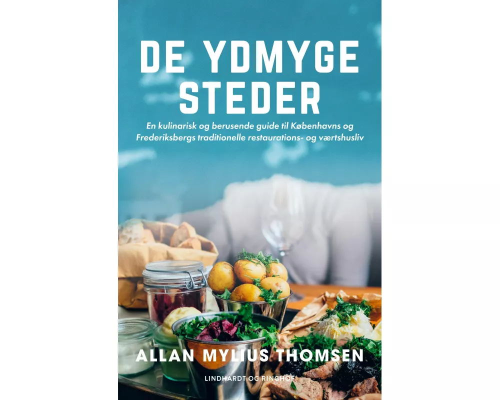De ydmyge steder. En kulinarisk og berusende guide til Københavns og Frederiksbergs traditionelle re
