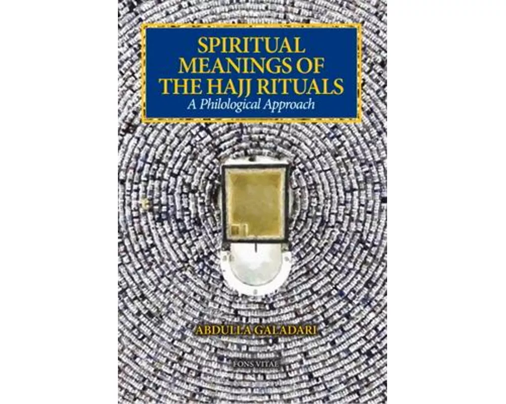 Spiritual Meanings of the Hajj Rituals