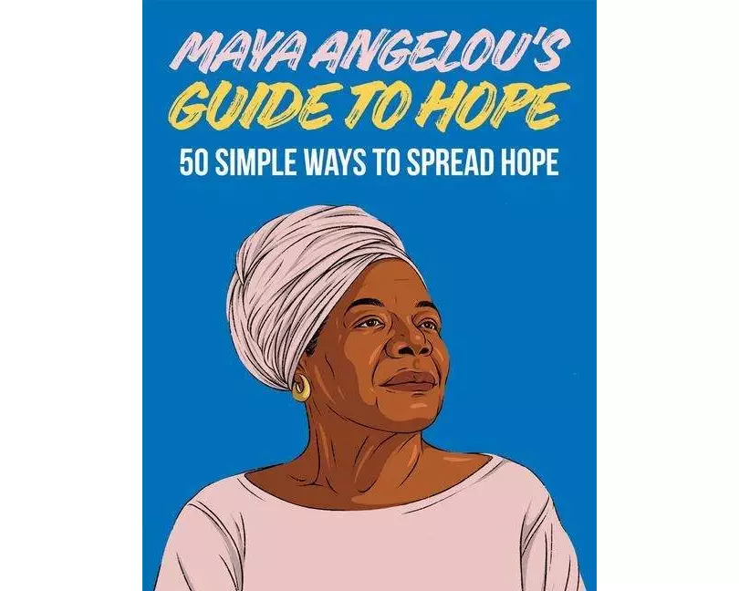 Maya Angelou's Guide to Hope