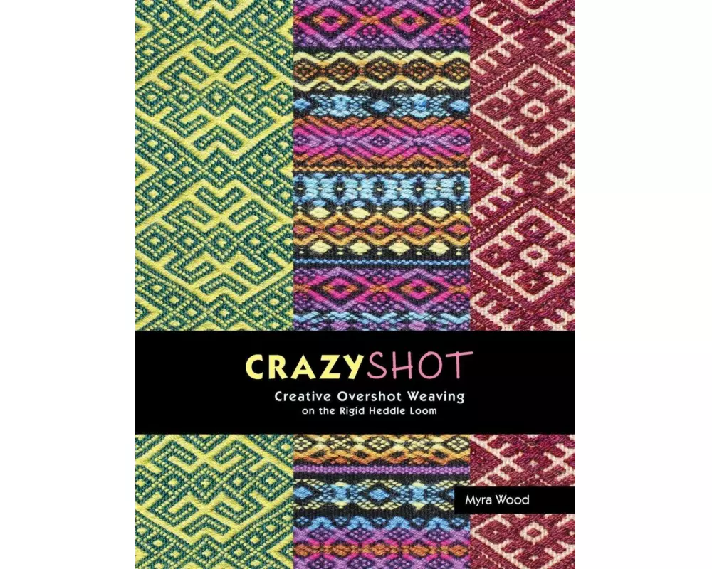 Crazyshot!-Creative Overshot Weaving on the Rigid Heddle Loom