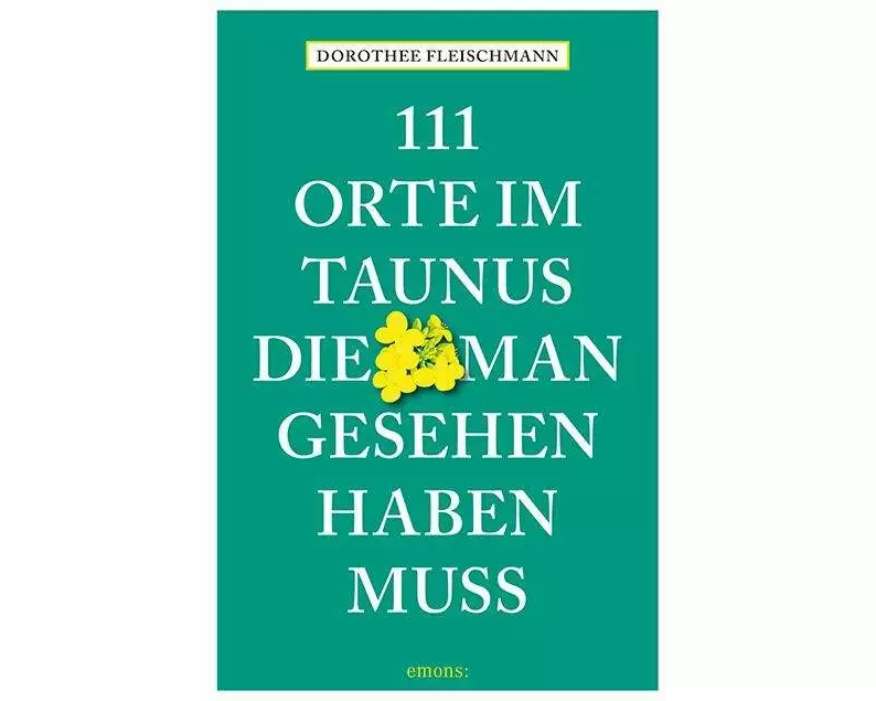 111 Orte im Taunus, die man gesehen haben muss