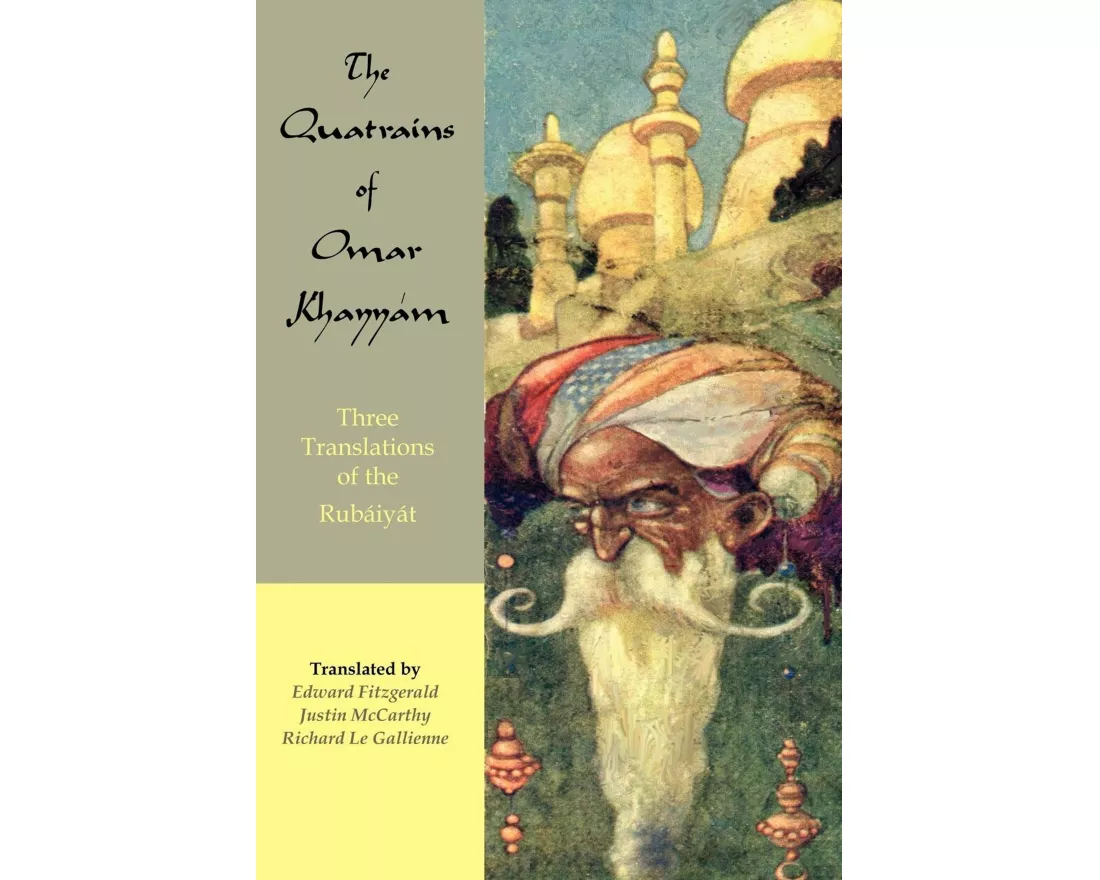 The Quatrains of Omar Khayyam