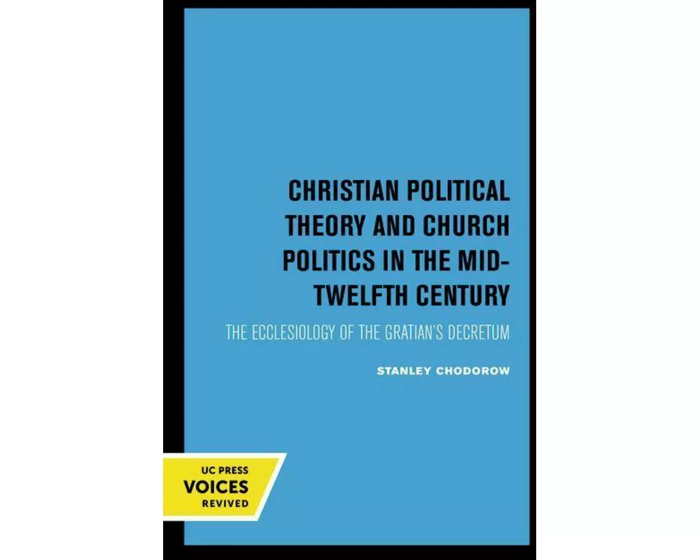 Christian Political Theory and Church Politics in the Mid-Twelfth Century