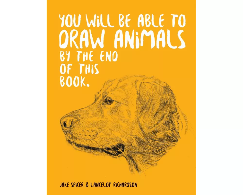 You Will Be Able to Draw Animals by the End of This Book