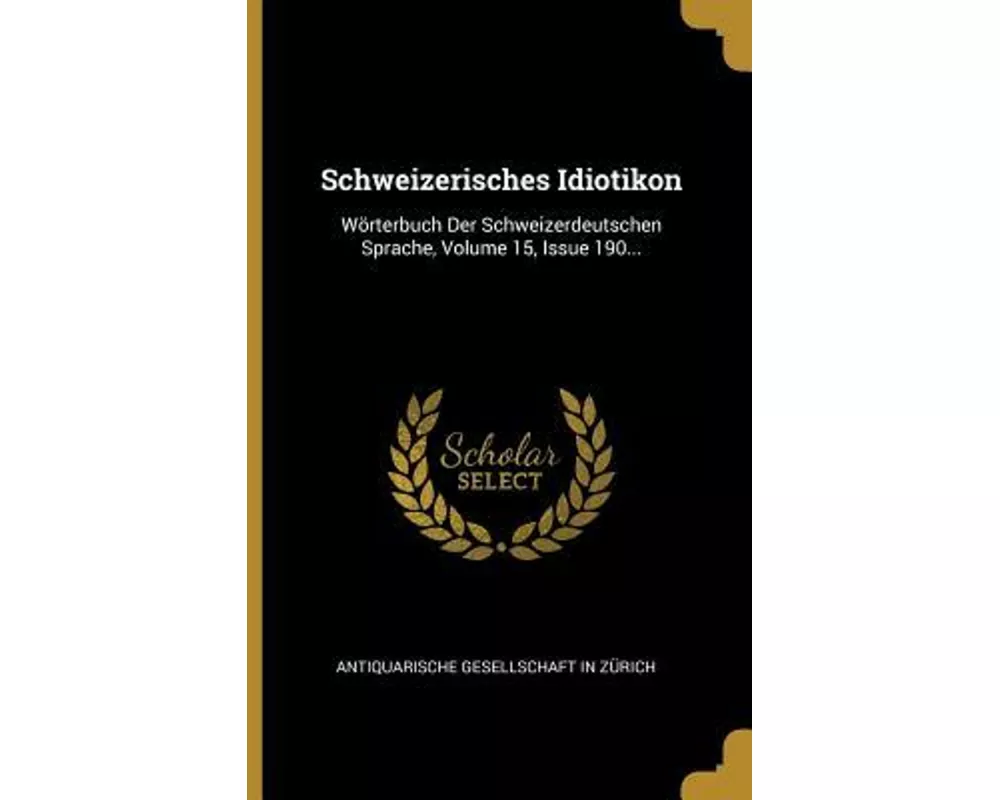 Schweizerisches Idiotikon: Wörterbuch Der Schweizerdeutschen Sprache, Volume 15, Issue 190