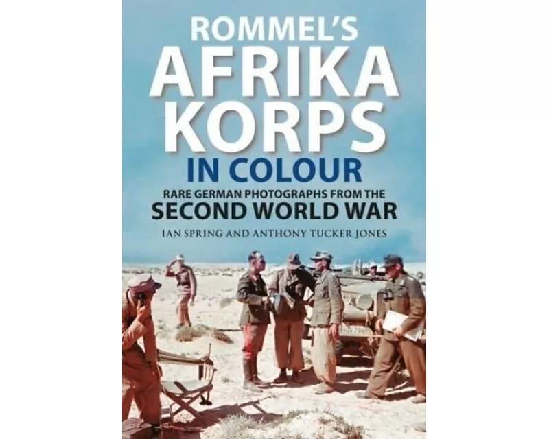 Rommel's Afrika Korps in Colour