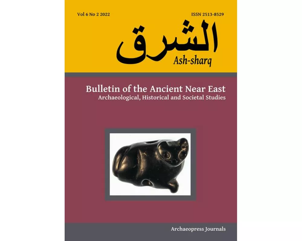Ash-sharq: Bulletin of the Ancient Near East No 6 1-2, 2022