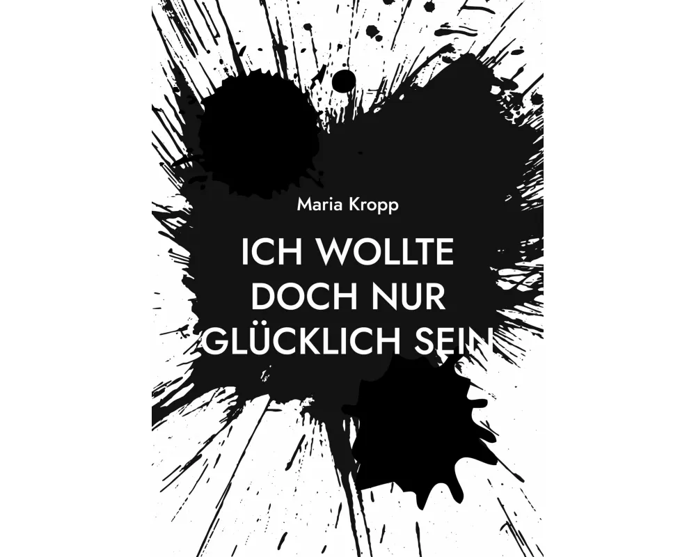 Ich wollte doch nur glücklich sein