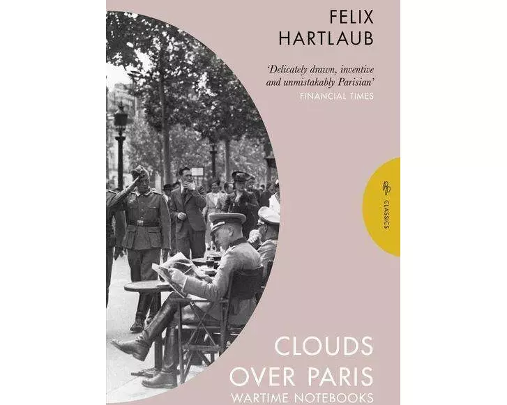 Clouds over Paris: The Wartime Notebooks of Felix Hartlaub