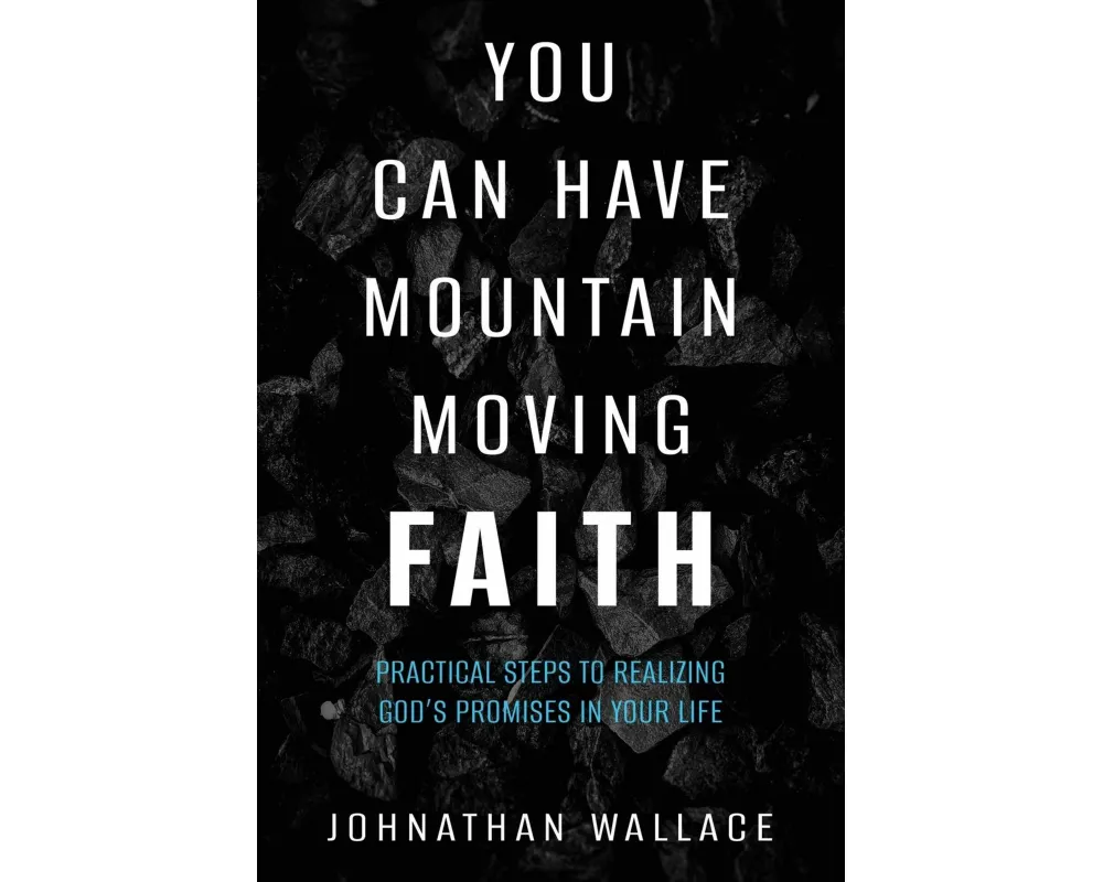 You Can Have Mountain Moving Faith