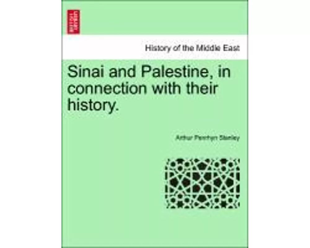 Sinai and Palestine, in Connection with Their History.