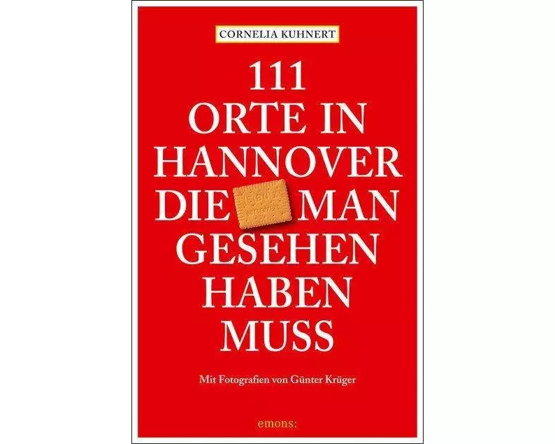 111 Orte in Hannover die man gesehen haben muss