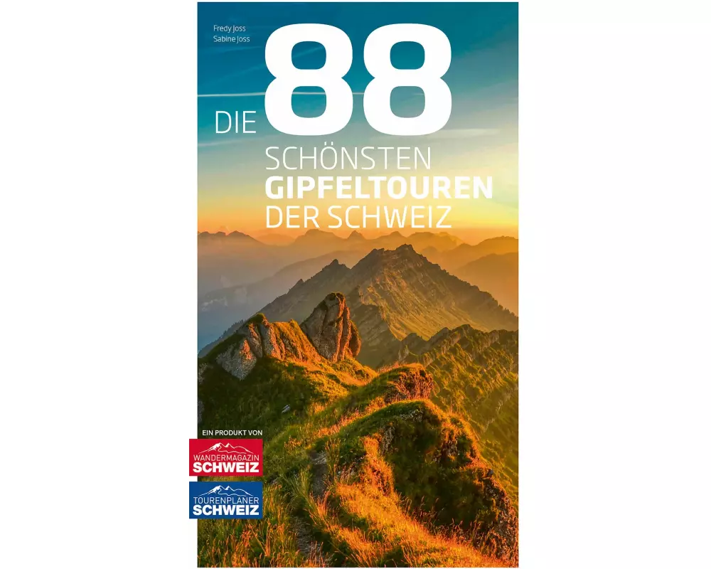 Die 88 schönsten Gipfeltouren der Schweiz