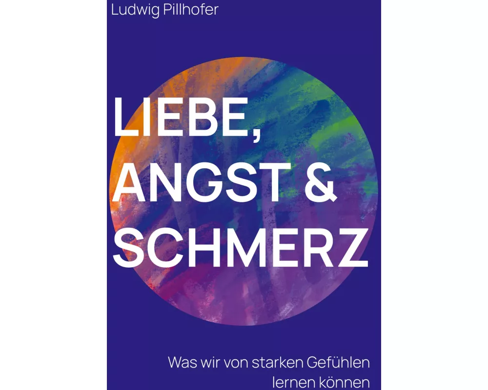 Liebe, Angst & Schmerz