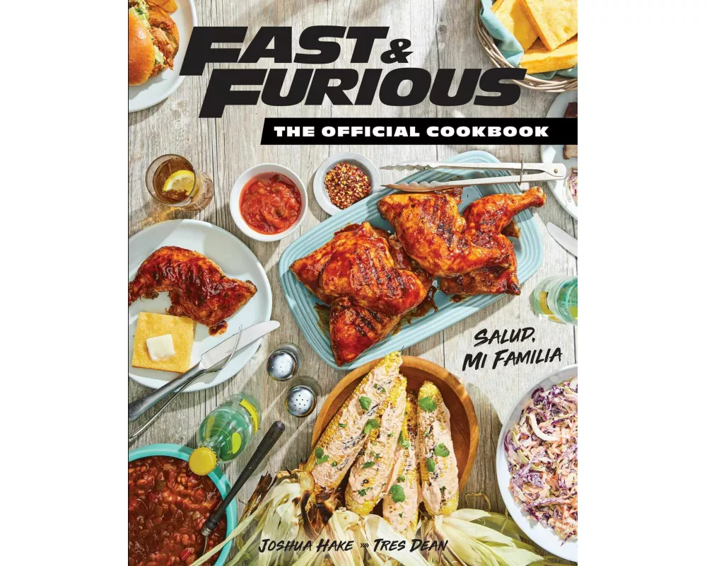 Fast & Furious: Salud Mi Familia: The Official Cookbook
