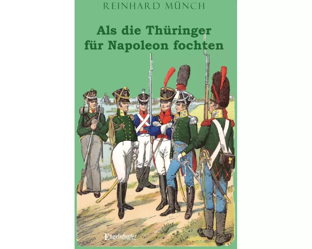 Als die Thüringer für Napoleon fochten