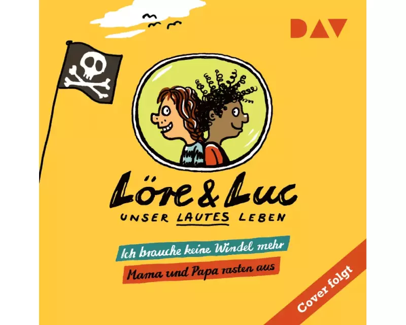 Löre & Luc – Unser lautes Leben (8). Folge 15: Ich brauche keine Windel mehr / Folge 16: Mama und Papa rasten aus