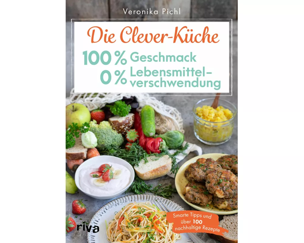Die Clever-Küche: 100 % Geschmack – 0 % Lebensmittelverschwendung