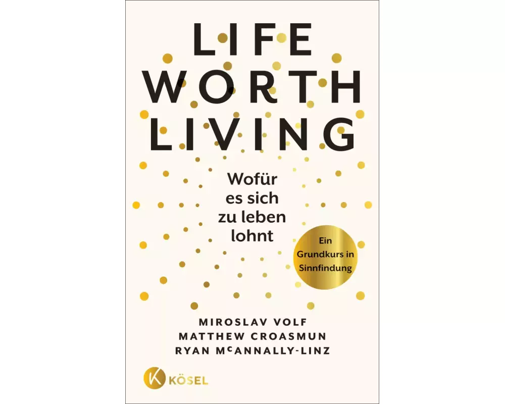Life Worth Living – Wofür es sich zu leben lohnt