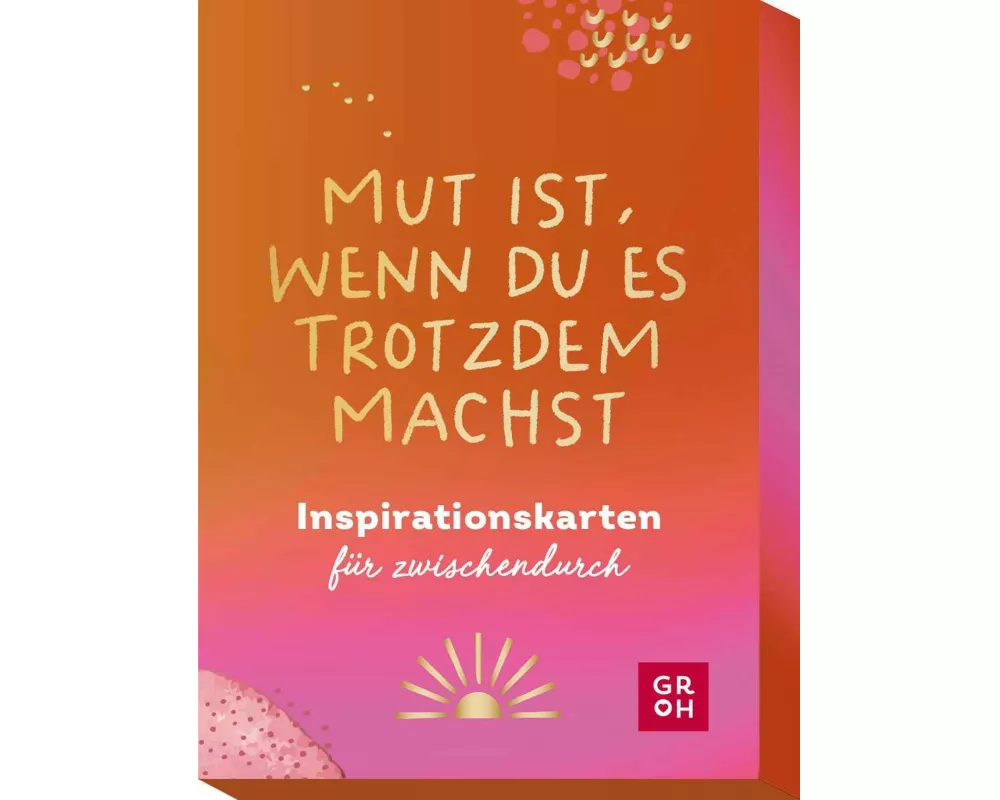 Mut ist, wenn du es trotzdem machst