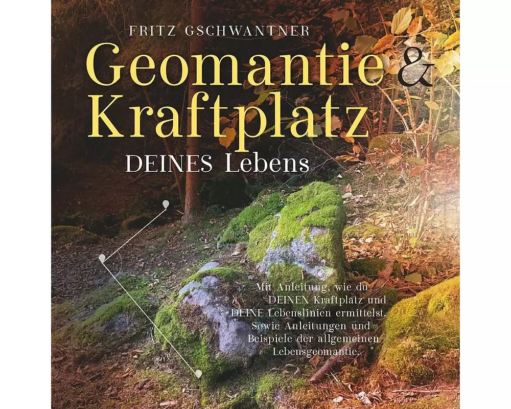 Geomantie und Kraftplatz DEINES Lebens
