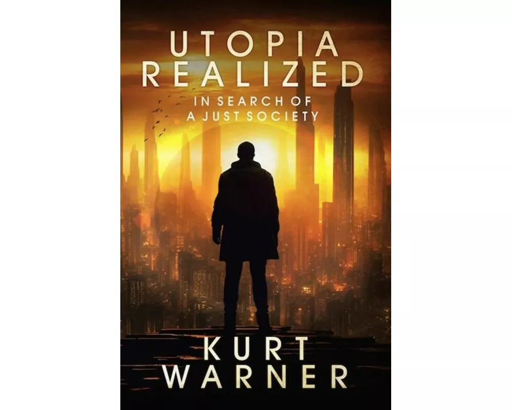Utopia Realized: In Search of A Just Society