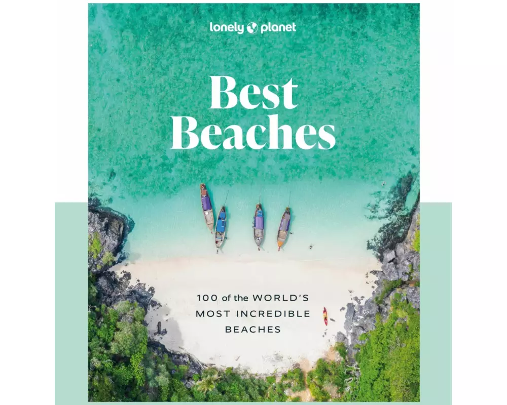 Lonely Planet Best Beaches: 100 of the World’s Most Incredible Beaches