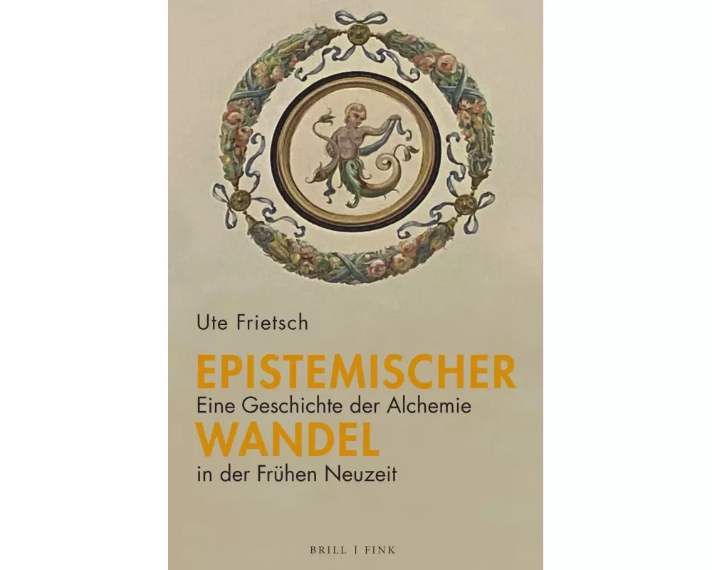 Epistemischer Wandel: Eine Geschichte der Alchemie in der Frühen Neuzeit
