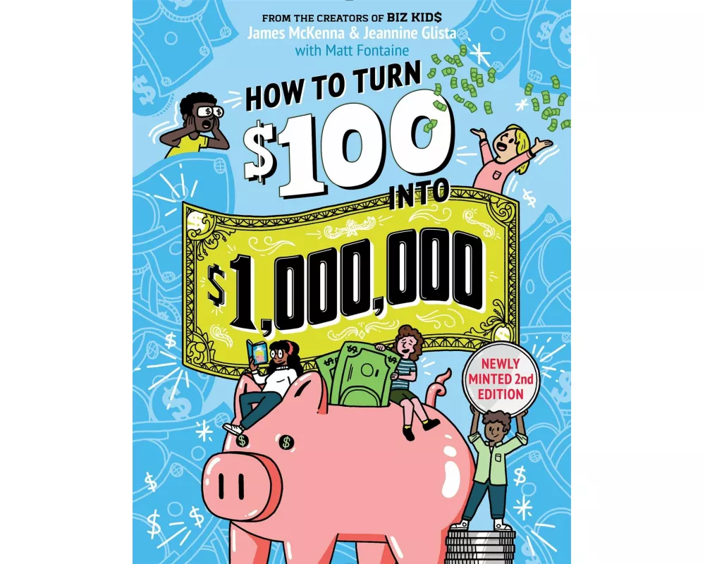 How to Turn $100 into $1,000,000 (Revised Edition)