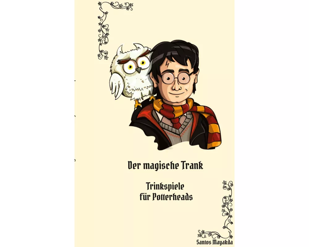 Der magische Trank: Ein Trinkspielbuch für Potterheads