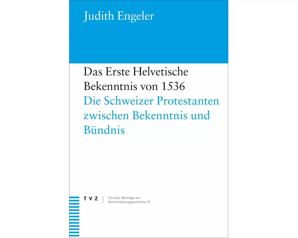 Das Erste Helvetische Bekenntnis von 1536