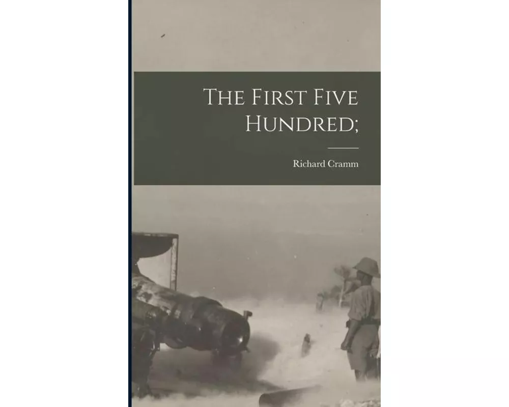 The First Five Hundred;