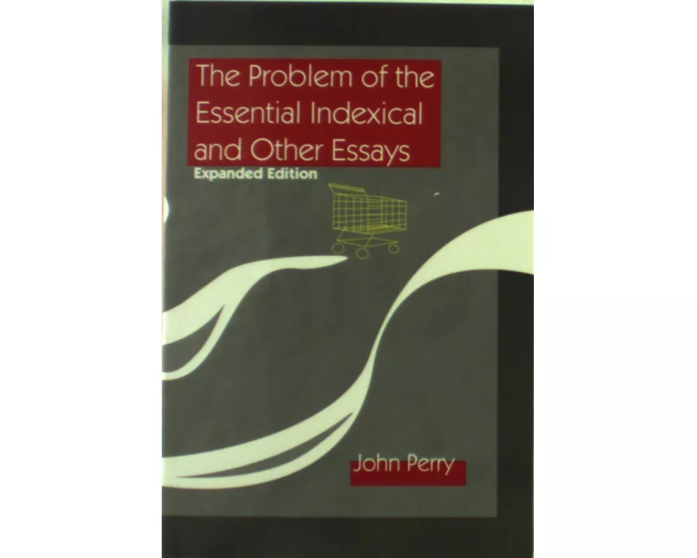 The Problem of the Essential Indexical and Other Essays, Expanded Edition