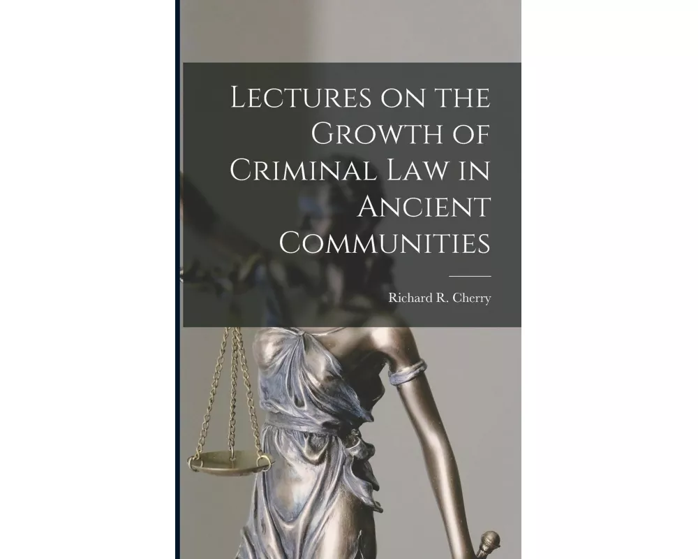 Lectures on the Growth of Criminal Law in Ancient Communities
