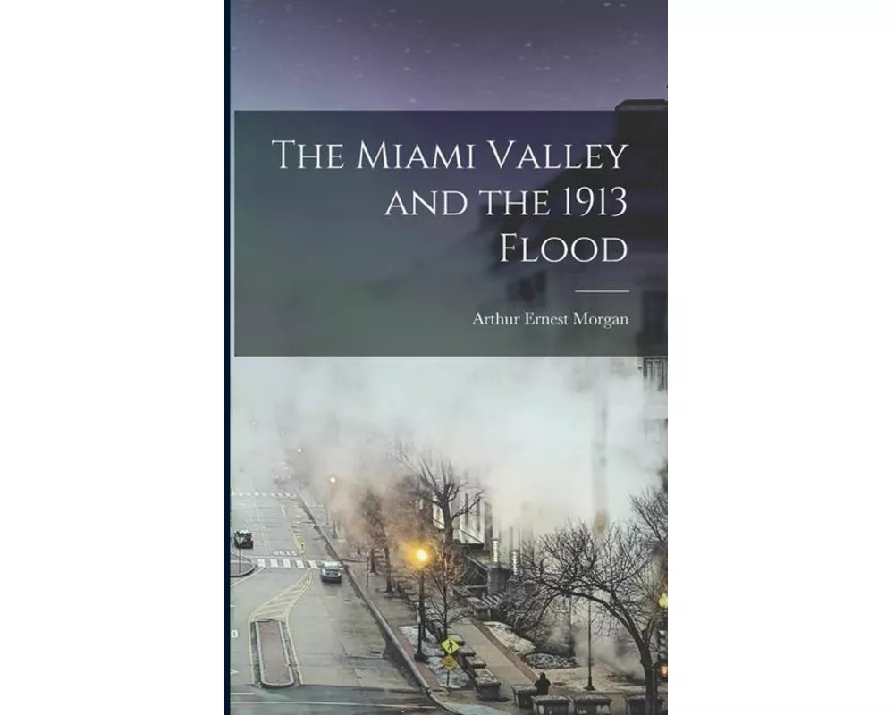 The Miami Valley and the 1913 Flood