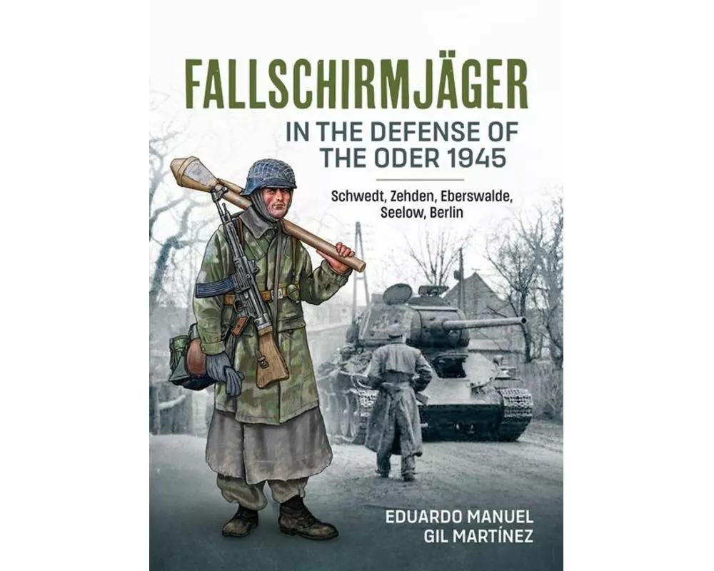 Fallschirmjager — In The Defense Of The Oder 1945