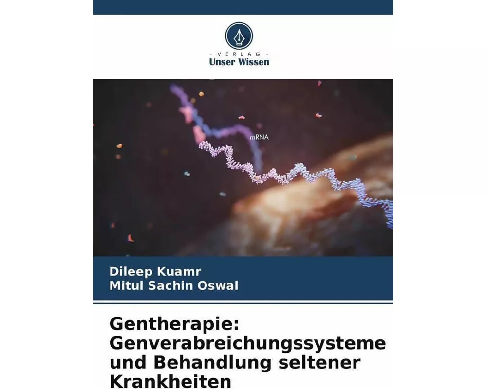 Gentherapie: Genverabreichungssysteme und Behandlung seltener Krankheiten