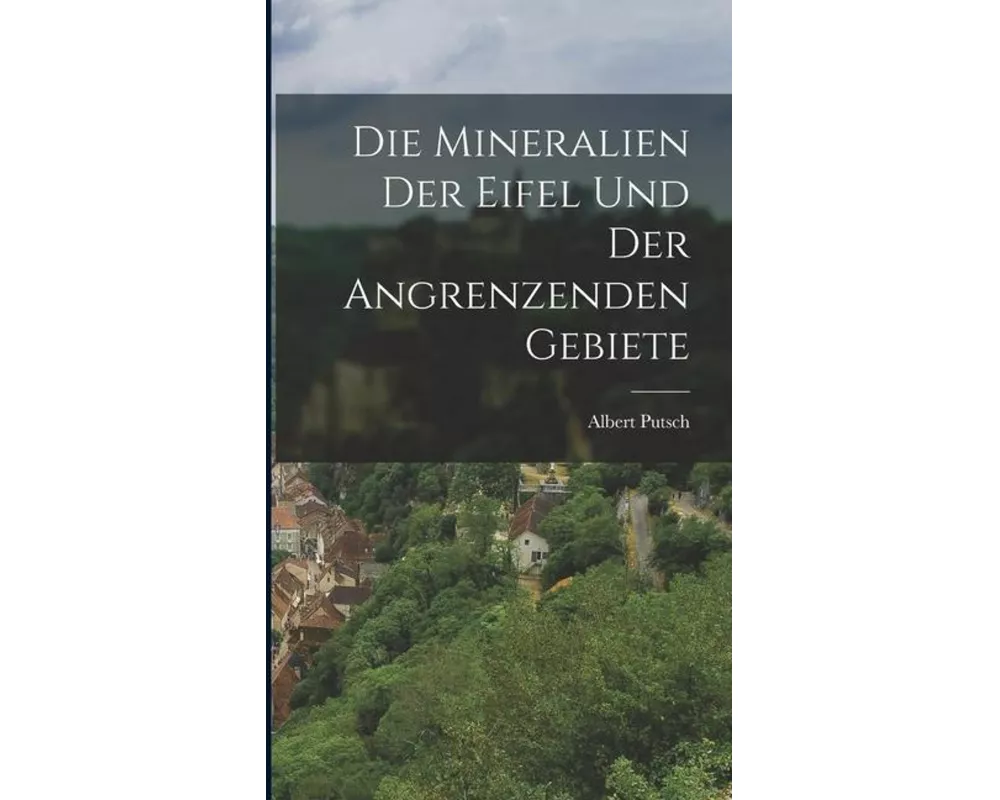 Die Mineralien der Eifel und der Angrenzenden Gebiete
