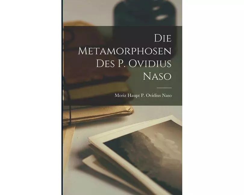 Die Metamorphosen des P. Ovidius Naso