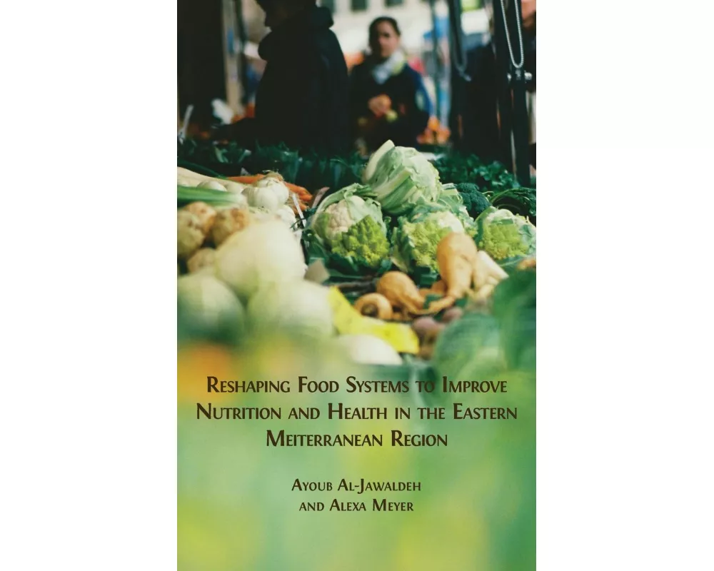 Reshaping Food Systems to improve Nutrition and Health in the Eastern Mediterranean Region