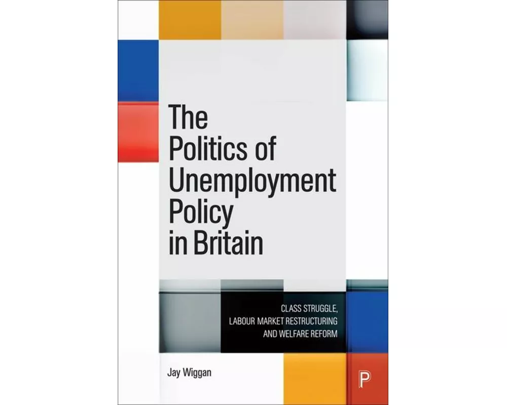The Politics of Unemployment Policy in Britain