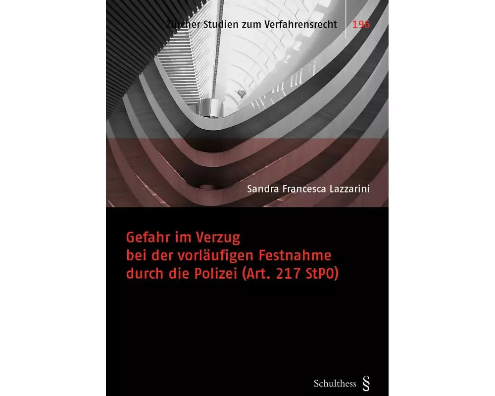 Gefahr im Verzug bei der vorläufigen Festnahme durch die Polizei (Art. 217 StPO)