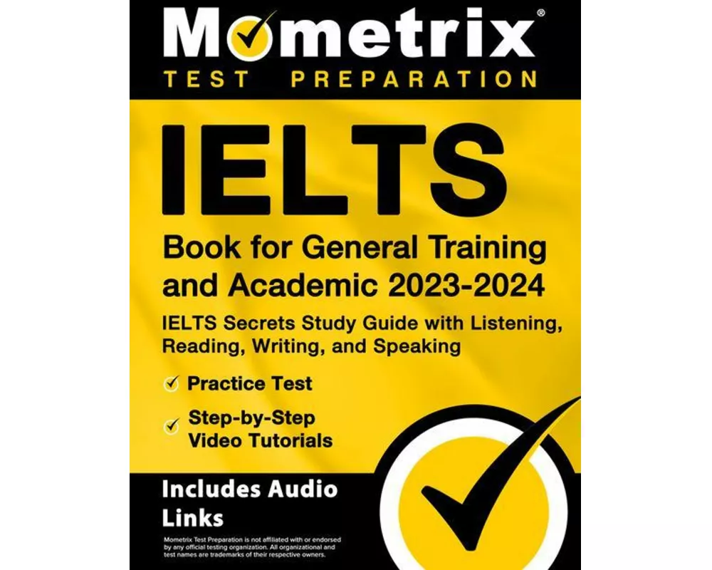 Ielts Book for General Training and Academic 2023-2024 - Ielts Secrets Study Guide with Listening, Reading, Writing, and Speaking, Practice Test, Step